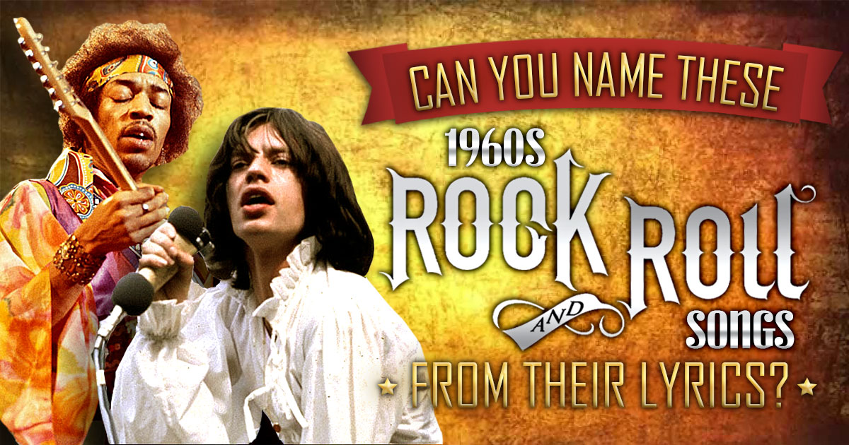 Can You Name These 1960s Rock Roll Songs From Their Lyrics 
