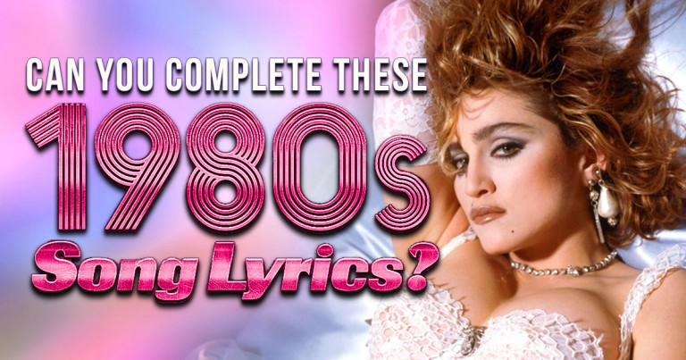 Can You Complete These 1980s Song Lyrics? - Quiz