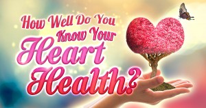 ❤️ How Well Do You Know Your Heart Health? Quiz