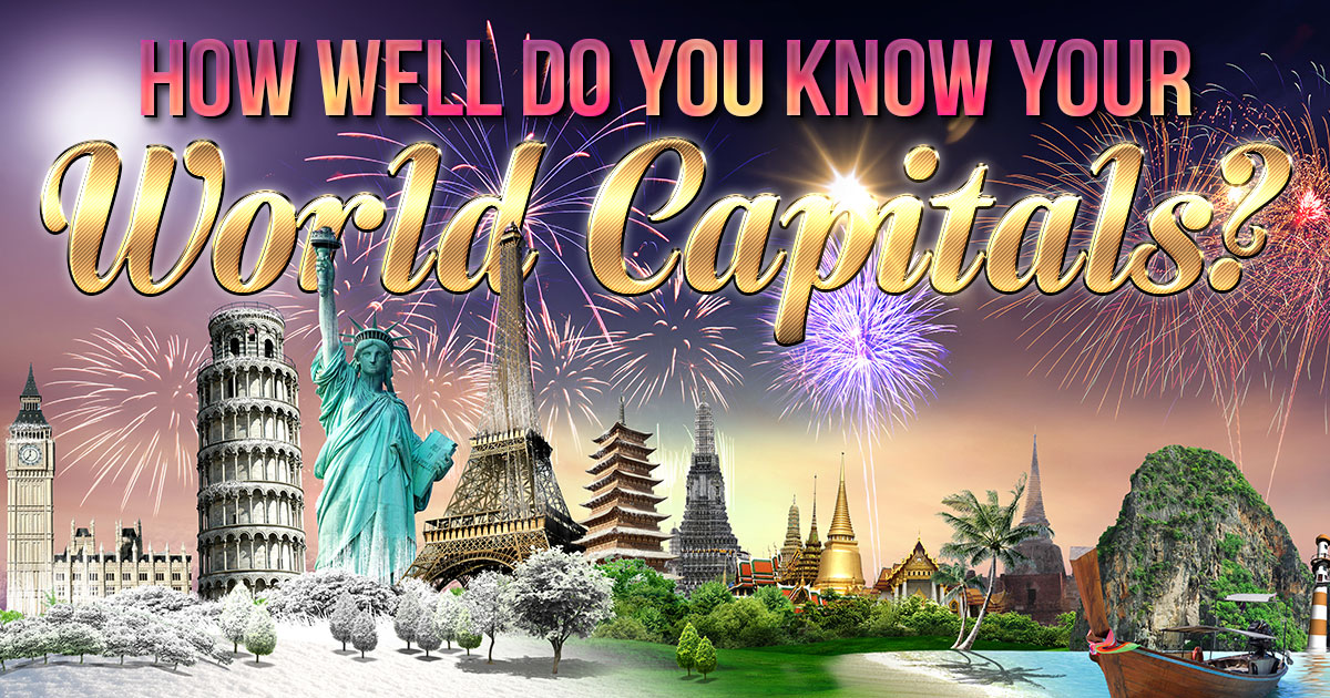 How Well Do You Know Your World Capitals?