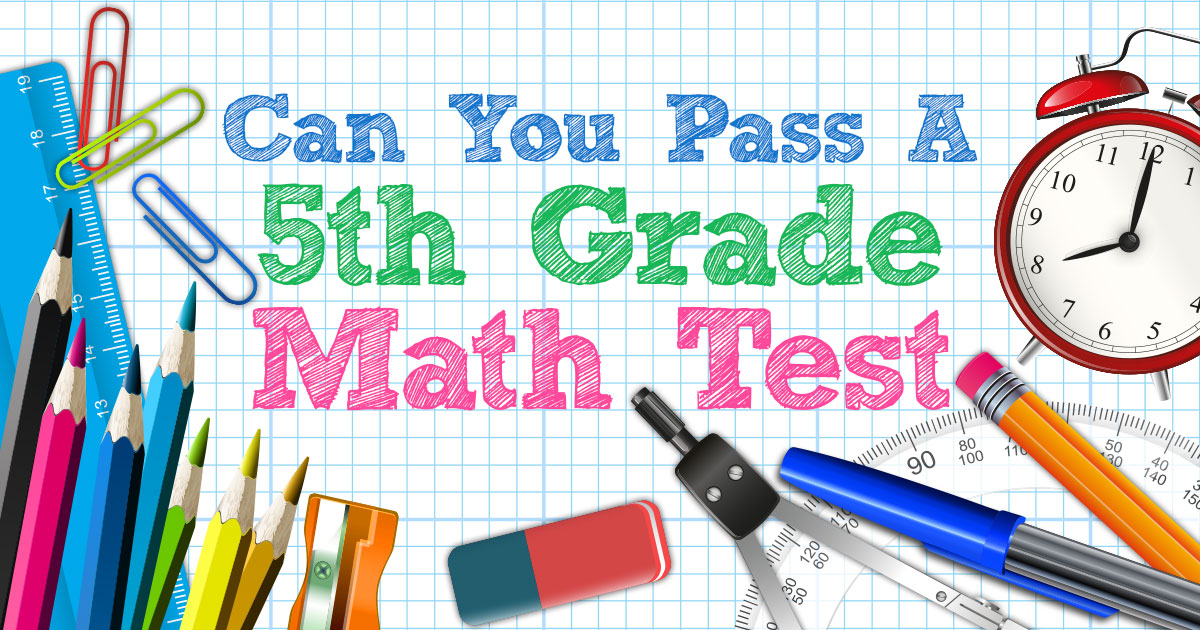 Can You Pass a 5th Grade Math Test?