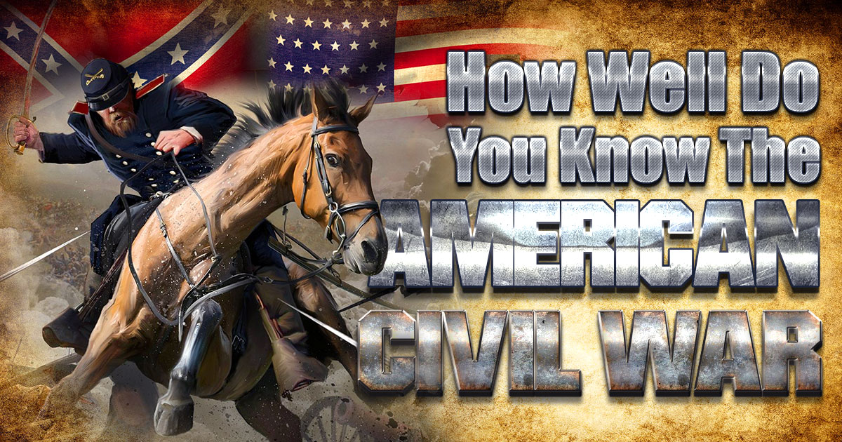 How Well Do You Know the American Civil War? Quiz