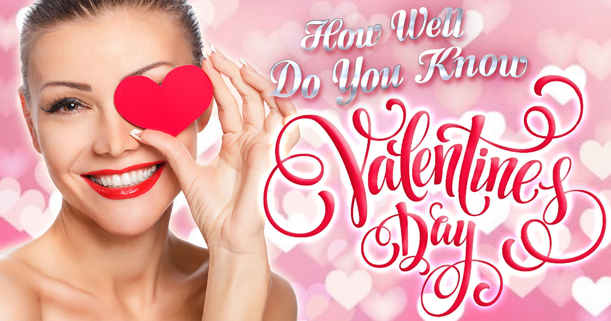 💕 How Well Do You Know Valentine’s Day?