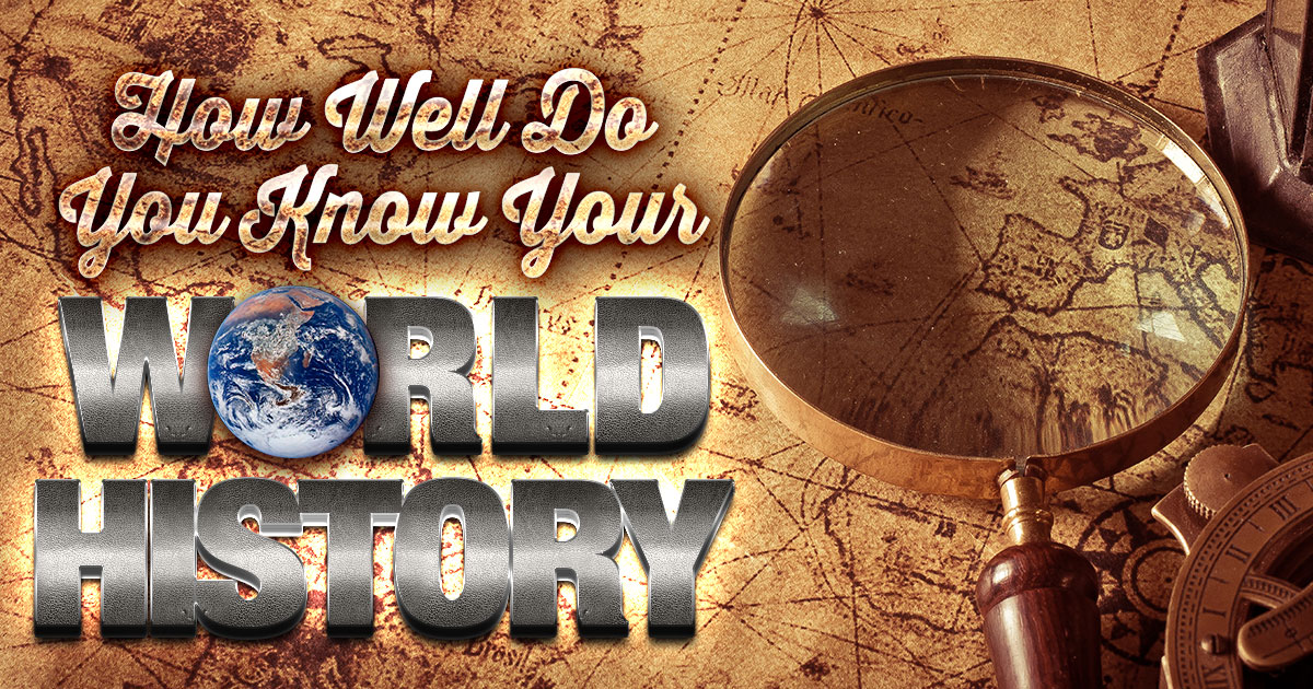 How Well Do You Know Your World History?