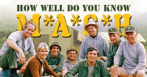 How Well Do You Know M*A*S*H? Quiz