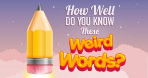 How Well Do You Know These Weird Words? Quiz