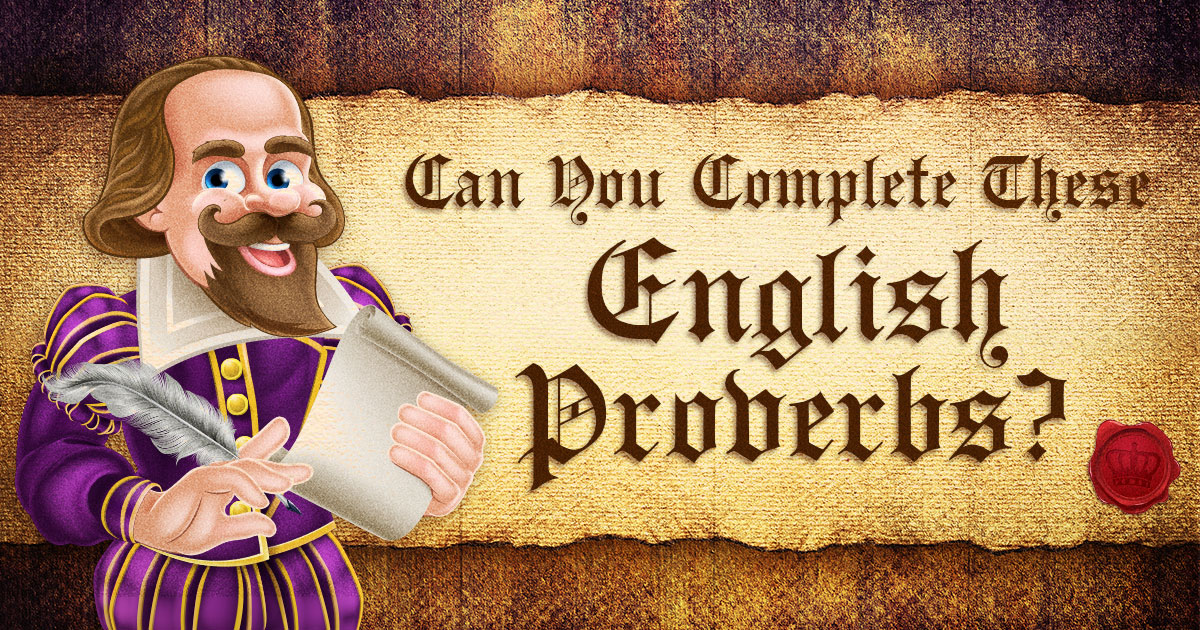 Can You Complete These English Proverbs?