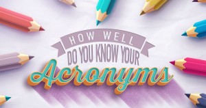 How Well Do You Know Your Acronyms? Quiz