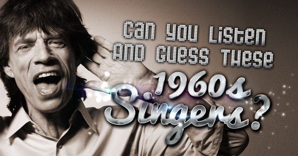 Can You Listen and Guess These 1960s Singers?