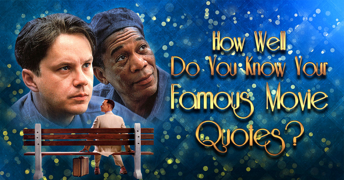 How Well Do You Know Your Famous Movie Quotes?