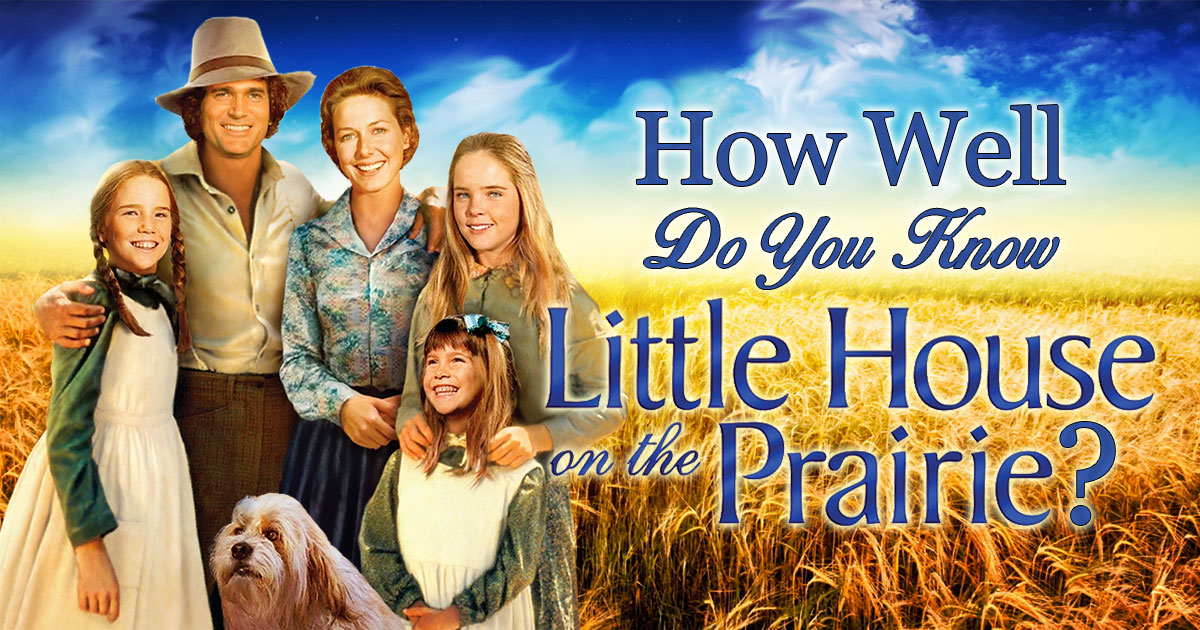 How Well Do You Know Little House on the Prairie? Quiz