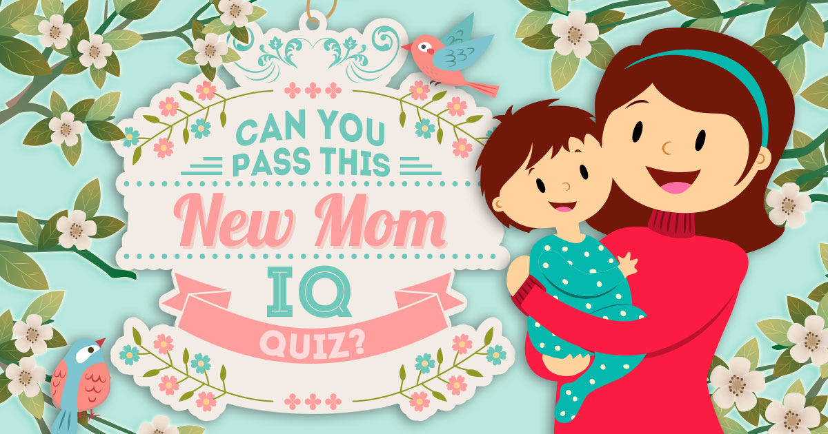 Can You Pass This New Mom IQ Quiz? 👶🏻