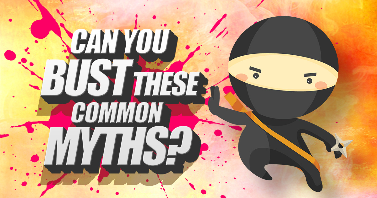 Can You Bust These Common Myths? Quiz