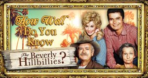 How Well Do You Know The Beverly Hillbillies? Quiz