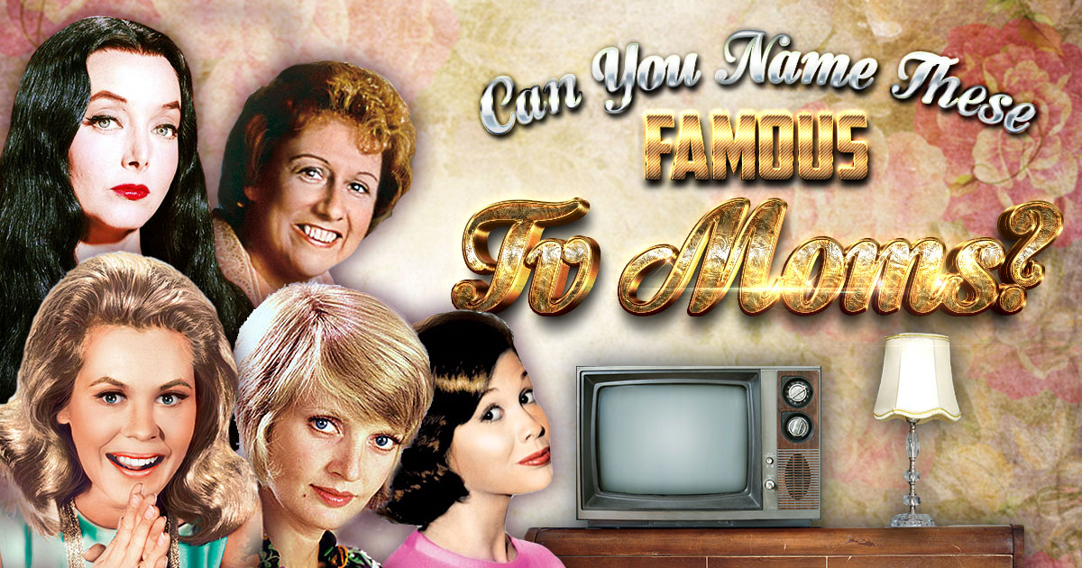 Can You Name These Famous Tv Moms