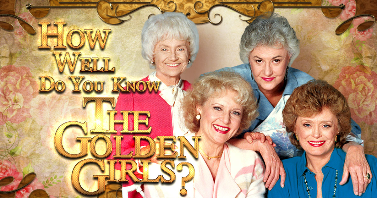 How Well Do You Know “The Golden Girls”? Quiz
