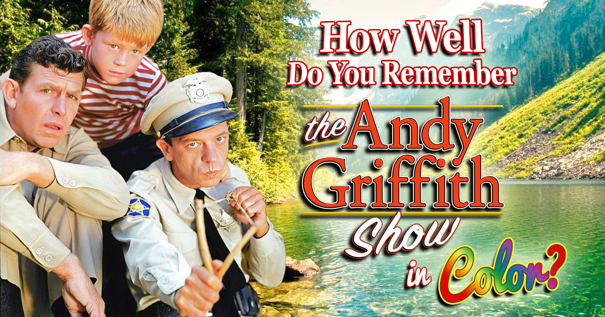 How Well Do You Remember “The Andy Griffith Show” In Color?