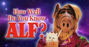 How Well Do You Know “ALF”? Quiz