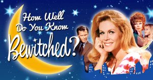 How Well Do You Know “Bewitched”? Quiz