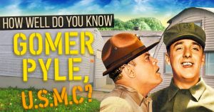 How Well Do You Know “Gomer Pyle U.S.M.C.”? Quiz