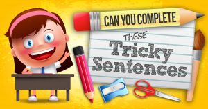 Can You Complete These Tricky Sentences? Quiz