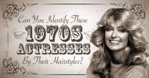 Can You Identify 1970s Actresses by Their Hairstyles? Quiz