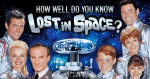 How Well Do You Know “Lost in Space”? Quiz