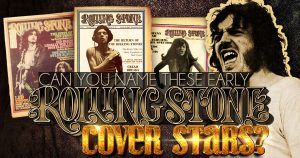 Can You Name These Early Rolling Stone Cover Stars? Quiz
