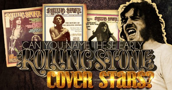 Can You Name These Early “Rolling Stone” Cover Stars?