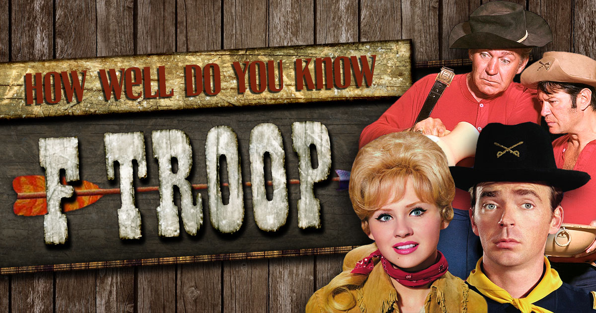 How Well Do You Know “F Troop”?