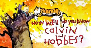How Well Do You Know “Calvin and Hobbes”? Quiz