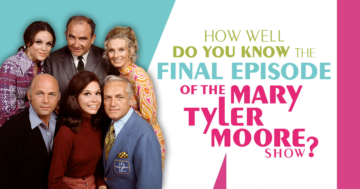 How Well Do You Know the Final Episode of ‘The Mary Tyler Moore Show’?