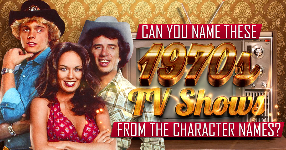 Can You Name These 1970s TV Shows from the Character Names?