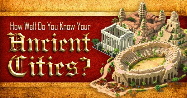 How Well Do You Know Your Ancient Cities?