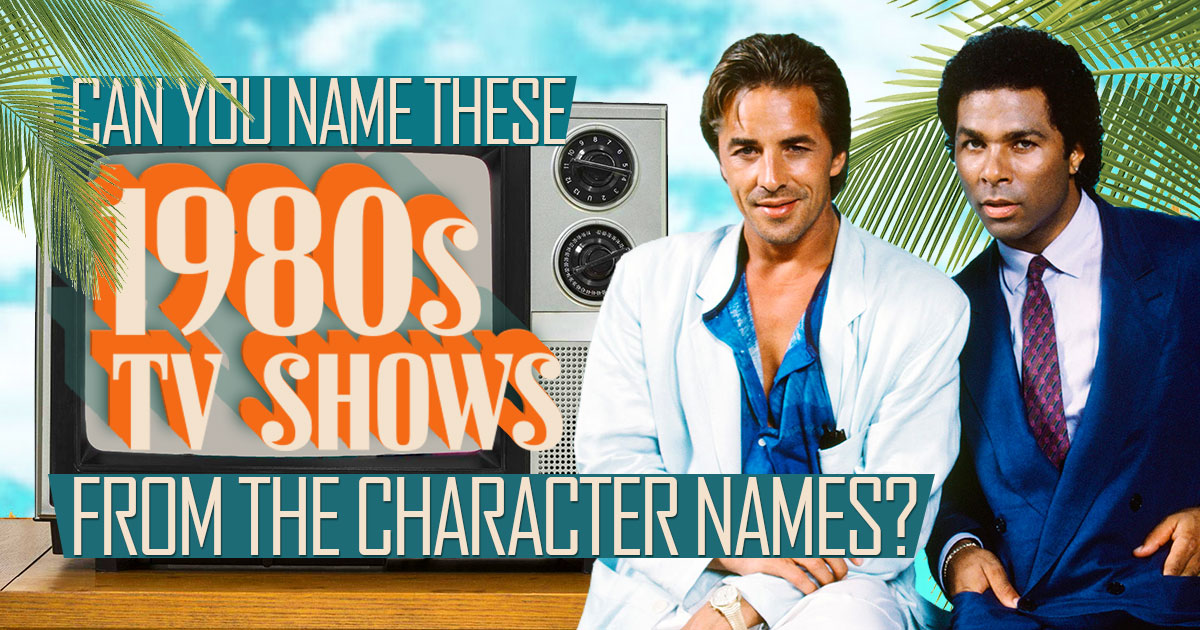 Can You Name These 1980s TV Shows from the Character Names?