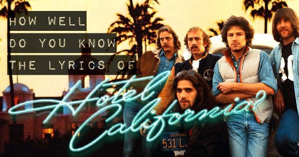 How Well Do You Know the Lyrics of ‘Hotel California’? (Part 1)