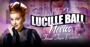 Can You Name Lucille Ball Movies from Their Posters? Quiz