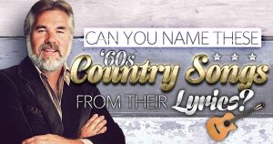 Can You Name 1960s Country Songs from Their Lyrics? Quiz