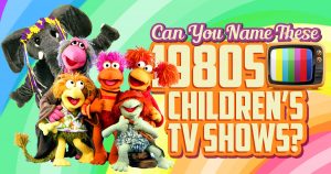Can You Name These 1980s Children's TV Shows? Quiz