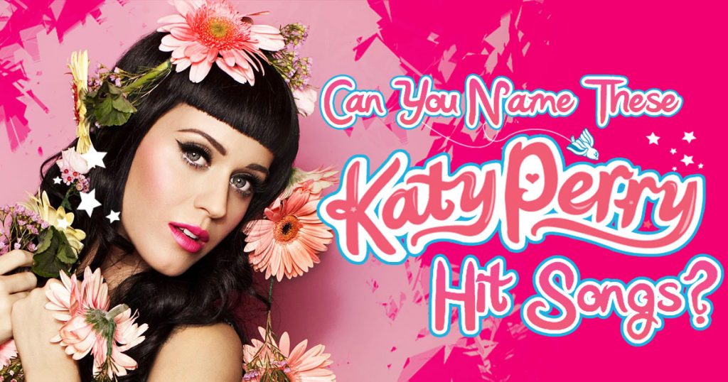 Music Quiz Can You Name These Katy Perry Hit Songs