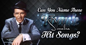 Music Quiz! Can You Name These Frank Sinatra Hit Songs?