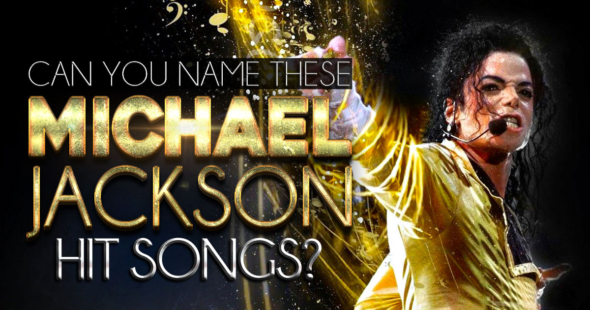 Can You Name These Michael Jackson Hit Songs