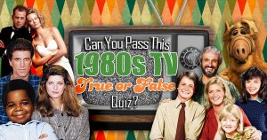 1980s TV True Or False Quiz