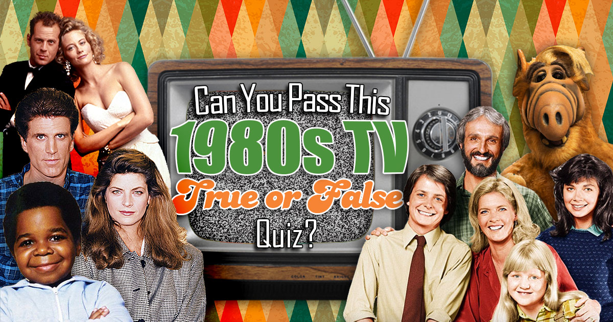 Classic TV Quiz: Can You Pass This 80s TV "True Or False" Quiz?