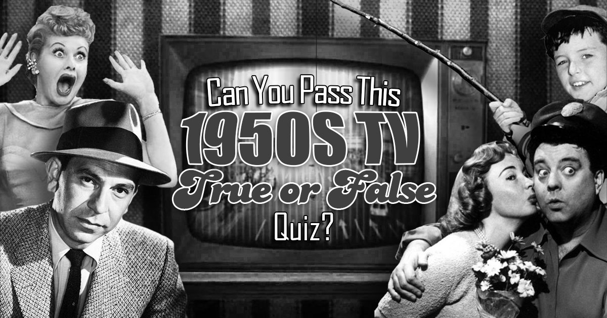 Classic TV Quiz: Can You Pass This 50s TV "True Or False" Quiz?