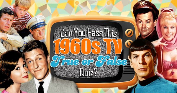 Classic TV Quiz: Can You Pass This 60s TV "True Or False" Quiz?