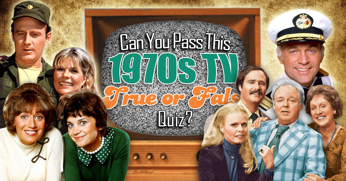 1970s TV True Or False Quiz