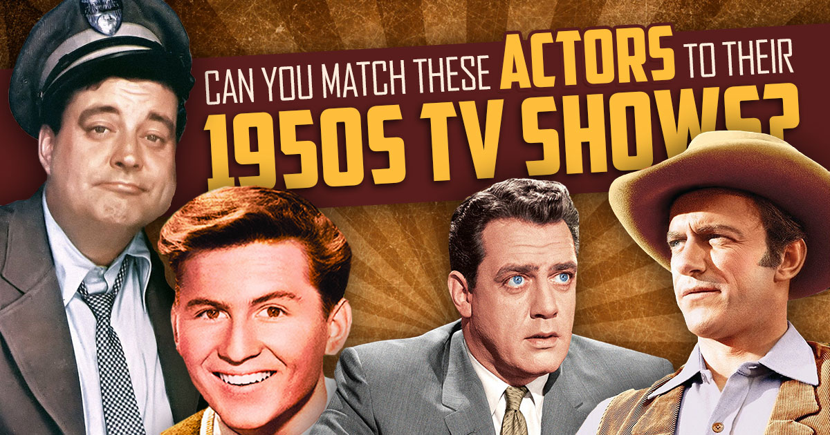 Classic TV Quiz: Can You Match The Actors To The 50s TV Shows?