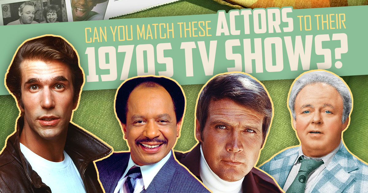 Classic TV Quiz: Can You Match The Actors To The 70s TV Shows?
