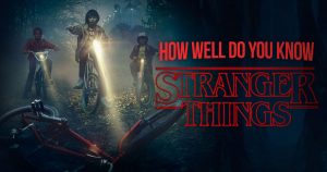 Stranger Things Quiz! How Well Do You Know Season 1?